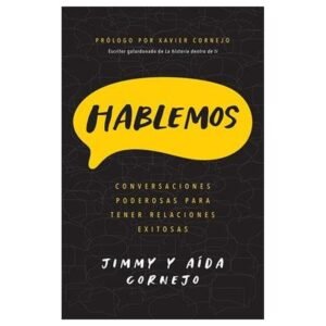 Hablemos/ Conversaciones Poderosas Para Tener Relaciones Exitosas