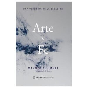 Arte Y Fe/ Una Teologia De La Creacion