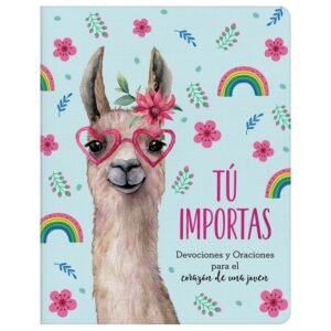 Tu Importas/ Devociones Y Oraciones Para El Corazon De Una Joven
