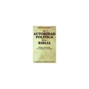 Biblia AUTORIDAD POLITICA EN LA BIBLIA LA – J  GARCIA TRAPIELLO