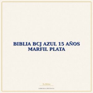 BIBLIA BCJ AZUL 15 AÑOS MARFIL PLATA – CASA DE LA BIBLIA