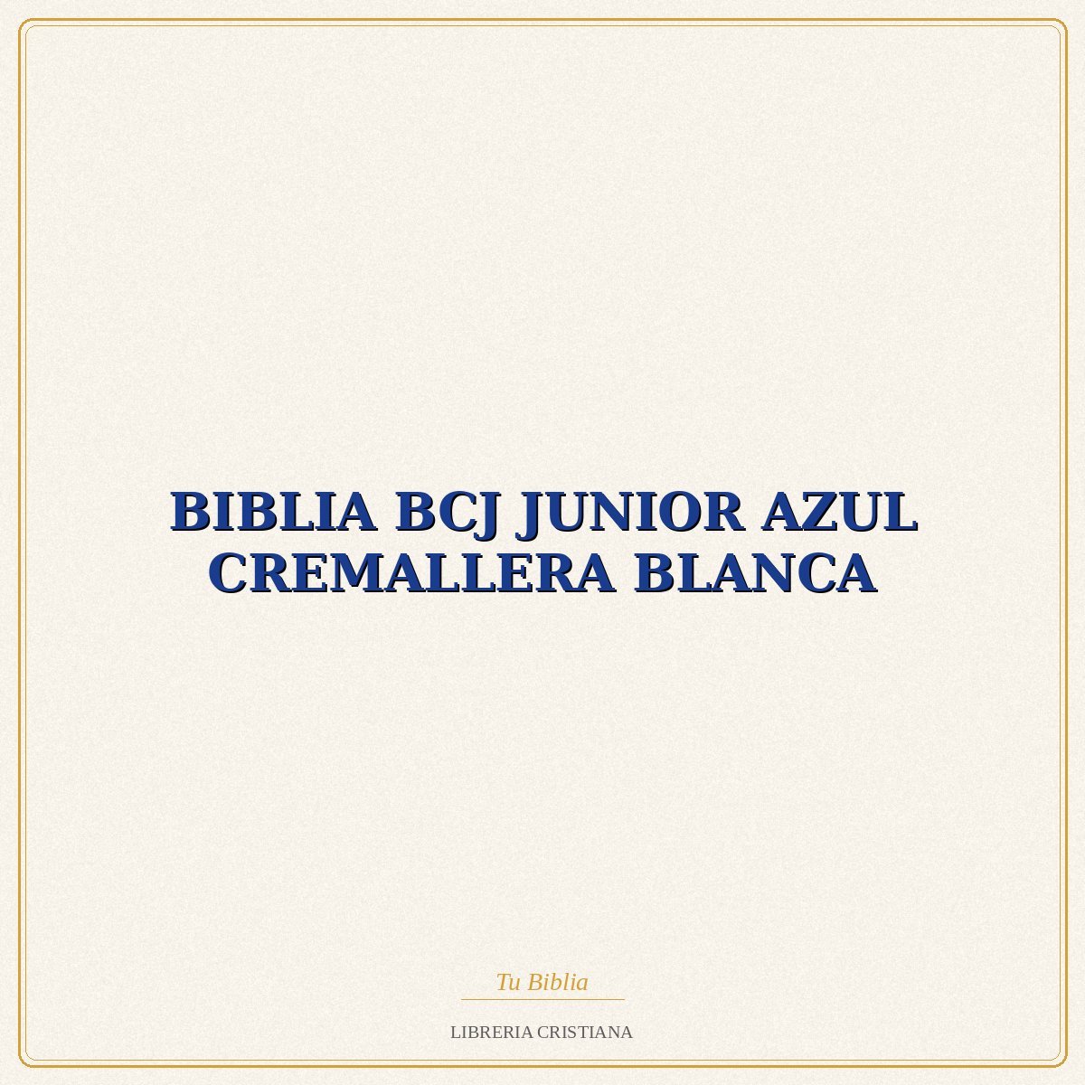 BIBLIA BCJ JUNIOR AZUL CREMALLERA BLANCA – EVD 1 BIBLIA BCJ JUNIOR AZUL CREMALLERA BLANCA – EVD