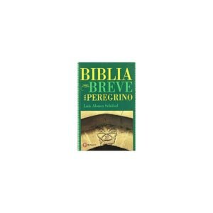 BIBLIA BREVE DEL PEREGRINO RUSTICO – LUIS ALONSO SCHOKEL