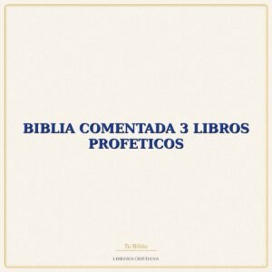 BIBLIA COMENTADA 3 LIBROS PROFETICOS – UNIVERSIDAD PONTIFIC