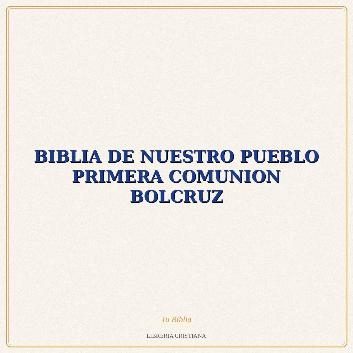 BIBLIA DE NUESTRO PUEBLO PRIMERA COMUNION BOLCRUZ – LUIS ALONSO SCHOKEL 1 BIBLIA DE NUESTRO PUEBLO PRIMERA COMUNION BOLCRUZ – LUIS ALONSO SCHOKEL