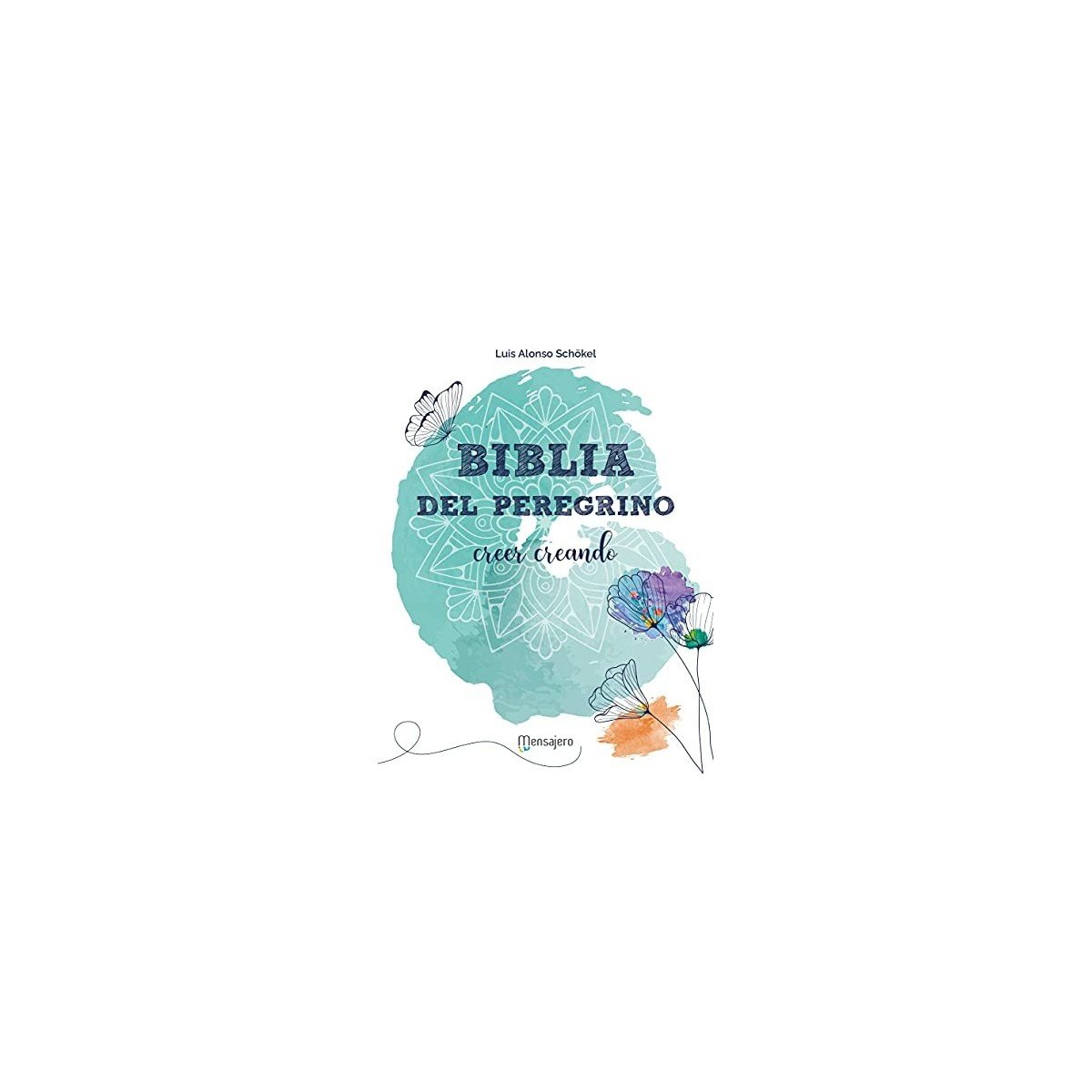 BIBLIA DEL PEREGRINO CREER CREANDO – LUIS ALONSO SCHOKEL 1 BIBLIA DEL PEREGRINO CREER CREANDO – LUIS ALONSO SCHOKEL