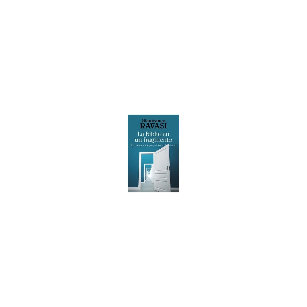 BIBLIA EN UN FRAGMENTO 200 PUERTAS AL ANTIGUOY AL – GIANFRANCO RAVASI 1 BIBLIA EN UN FRAGMENTO 200 PUERTAS AL ANTIGUOY AL – GIANFRANCO RAVASI