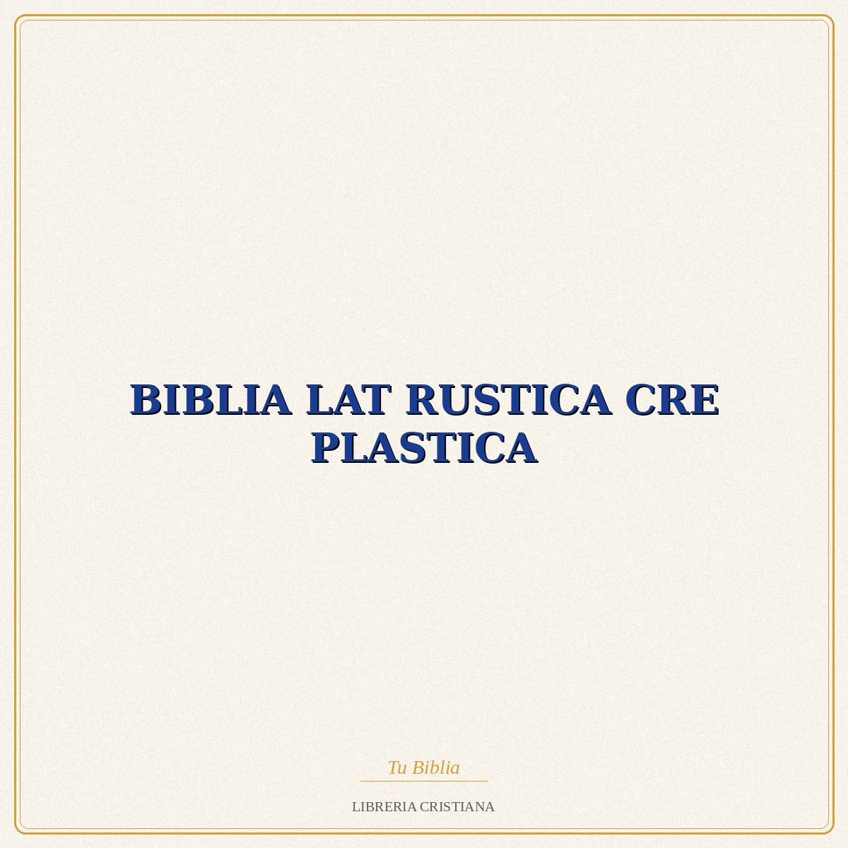 BIBLIA LAT RUSTICA CRE PLASTICA – EVD 1 BIBLIA LAT RUSTICA CRE PLASTICA – EVD