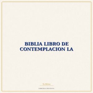 BIBLIA LIBRO DE CONTEMPLACION LA – ROMULO CUARTAS