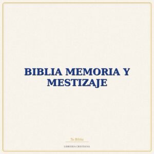 BIBLIA MEMORIA Y MESTIZAJE – CARMEN BERNABE
