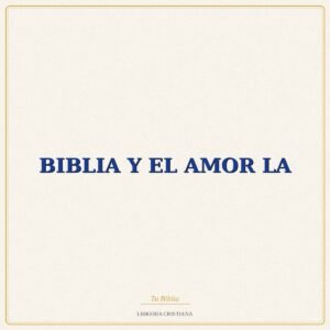 BIBLIA Y EL AMOR LA – A BEZENAC-S BEZENAC