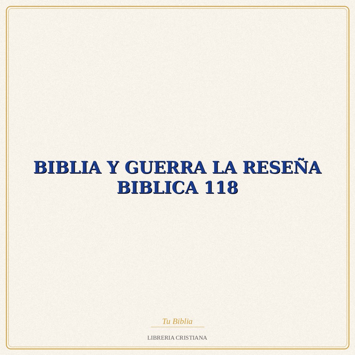 BIBLIA Y GUERRA LA RESEÑA BIBLICA 118 – EVD 1 BIBLIA Y GUERRA LA RESEÑA BIBLICA 118 – EVD