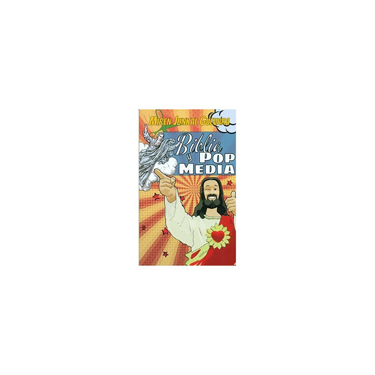 BIBLIA Y POP MEDIA – MIREN JUNKAL GUEVARA 1 BIBLIA Y POP MEDIA – MIREN JUNKAL GUEVARA