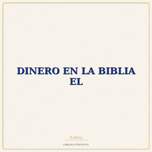 Biblia DINERO EN LA BIBLIA EL – PIERRE DEBERGE