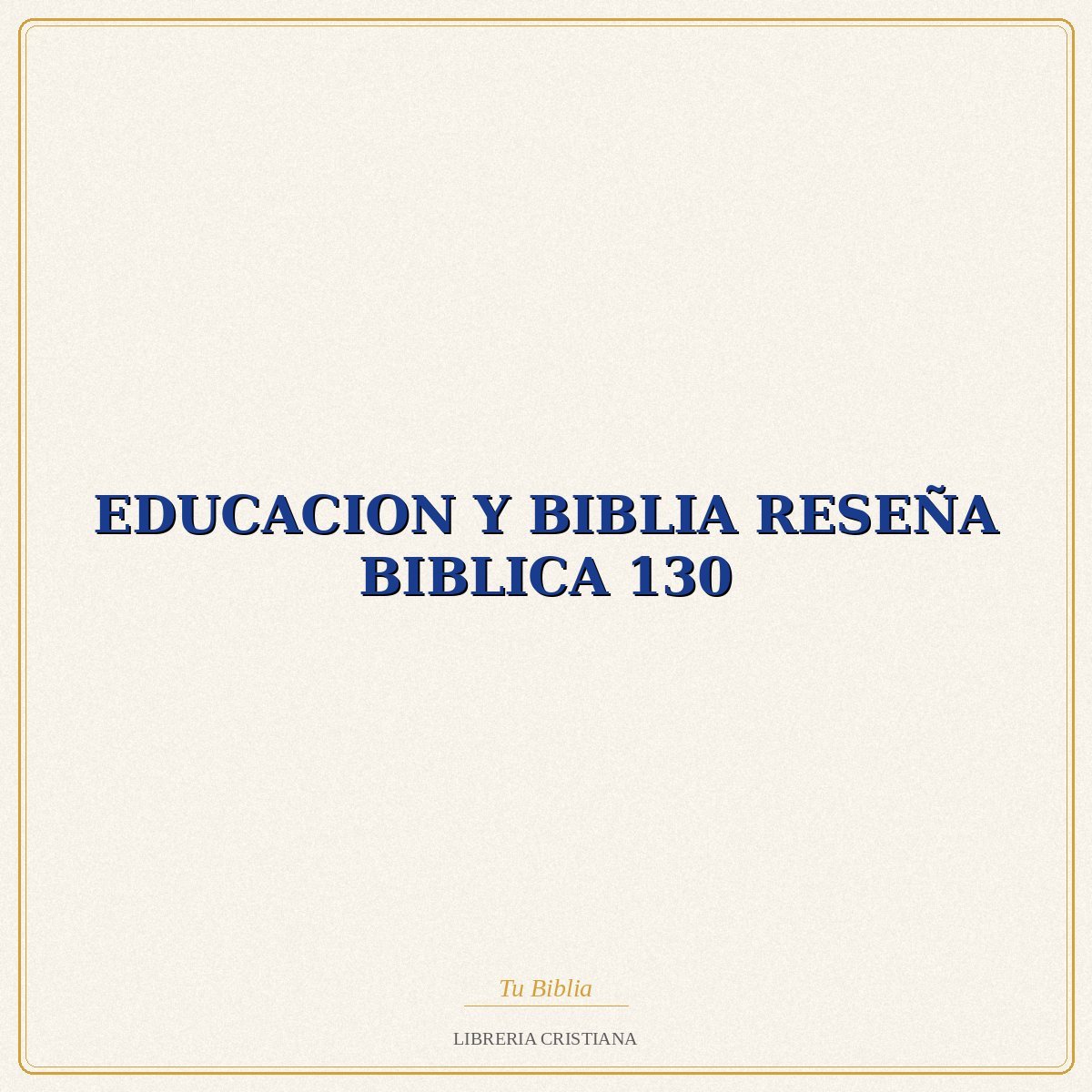 Biblia EDUCACION Y BIBLIA RESEÑA BIBLICA 130 – EVD 1 Biblia EDUCACION Y BIBLIA RESEÑA BIBLICA 130 – EVD