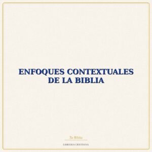 Biblia ENFOQUES CONTEXTUALES DE LA BIBLIA – B BUSTILLOS-M GRUBER