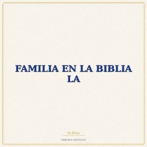 Biblia FAMILIA EN LA BIBLIA LA – EVD