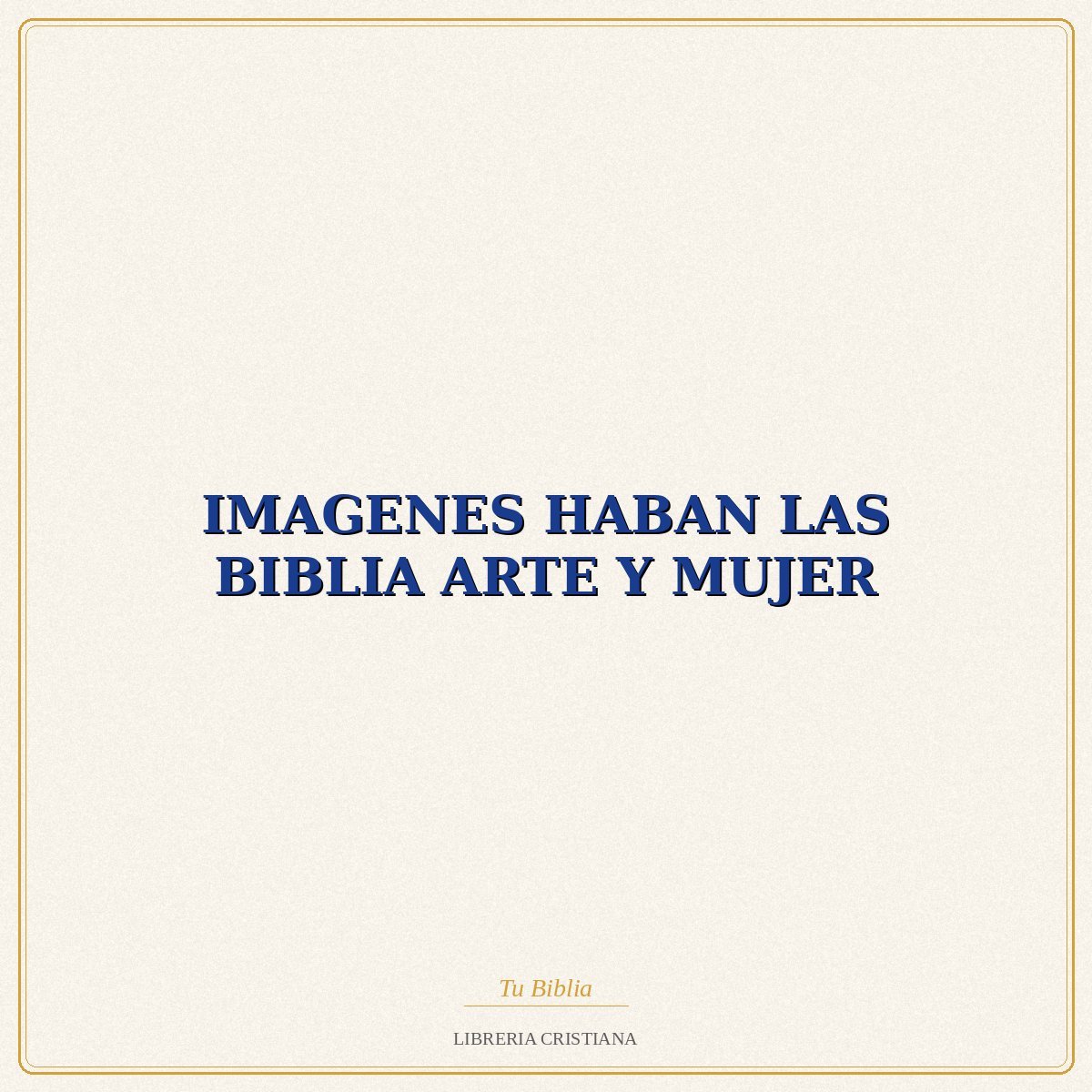 Biblia IMAGENES HABAN LAS BIBLIA ARTE Y MUJER – MARIA G SEIJAS 1 Biblia IMAGENES HABAN LAS BIBLIA ARTE Y MUJER – MARIA G SEIJAS