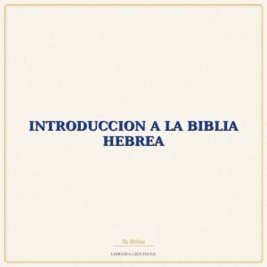 Biblia INTRODUCCION A LA BIBLIA HEBREA – SAMUEL PAGAN