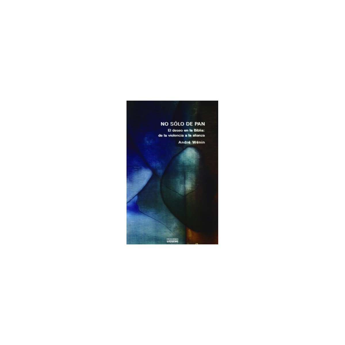 Biblia NO SOLO DE PAN EL DESEO EN LA BIBLIA DE LA VIOLENC – ANDRE WENIN 1 Biblia NO SOLO DE PAN EL DESEO EN LA BIBLIA DE LA VIOLENC – ANDRE WENIN
