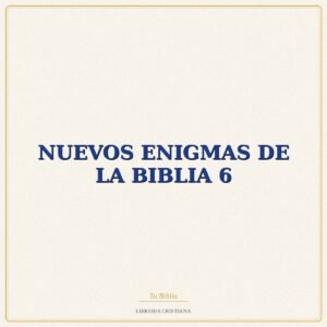 Biblia NUEVOS ENIGMAS DE LA BIBLIA 6 – ARIEL ALVAREZ VALDES