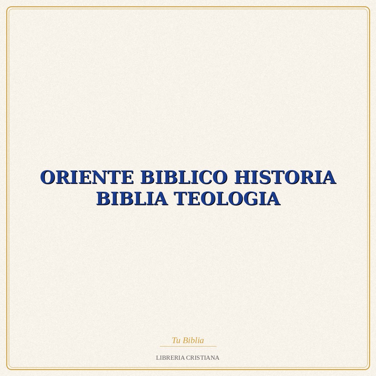 Biblia ORIENTE BIBLICO HISTORIA BIBLIA TEOLOGIA – INSTITUTO BIBLICO OR 1 Biblia ORIENTE BIBLICO HISTORIA BIBLIA TEOLOGIA – INSTITUTO BIBLICO OR