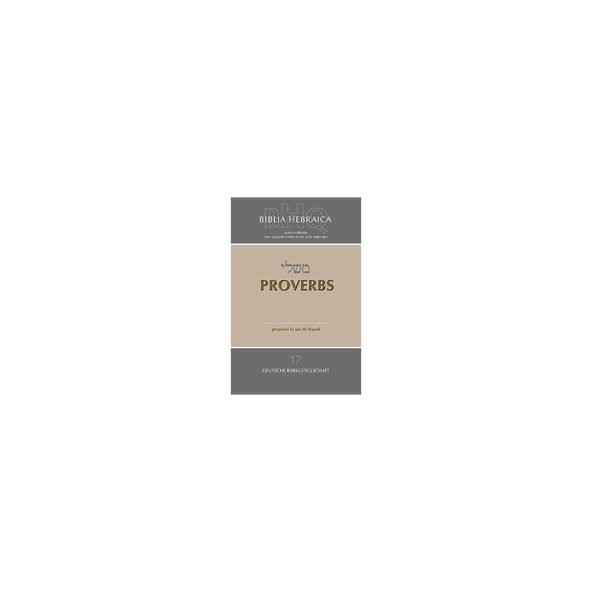 Biblia PROVERBS BIBLIA HEBRAICA – JAN DE WAARD 1 Biblia PROVERBS BIBLIA HEBRAICA – JAN DE WAARD