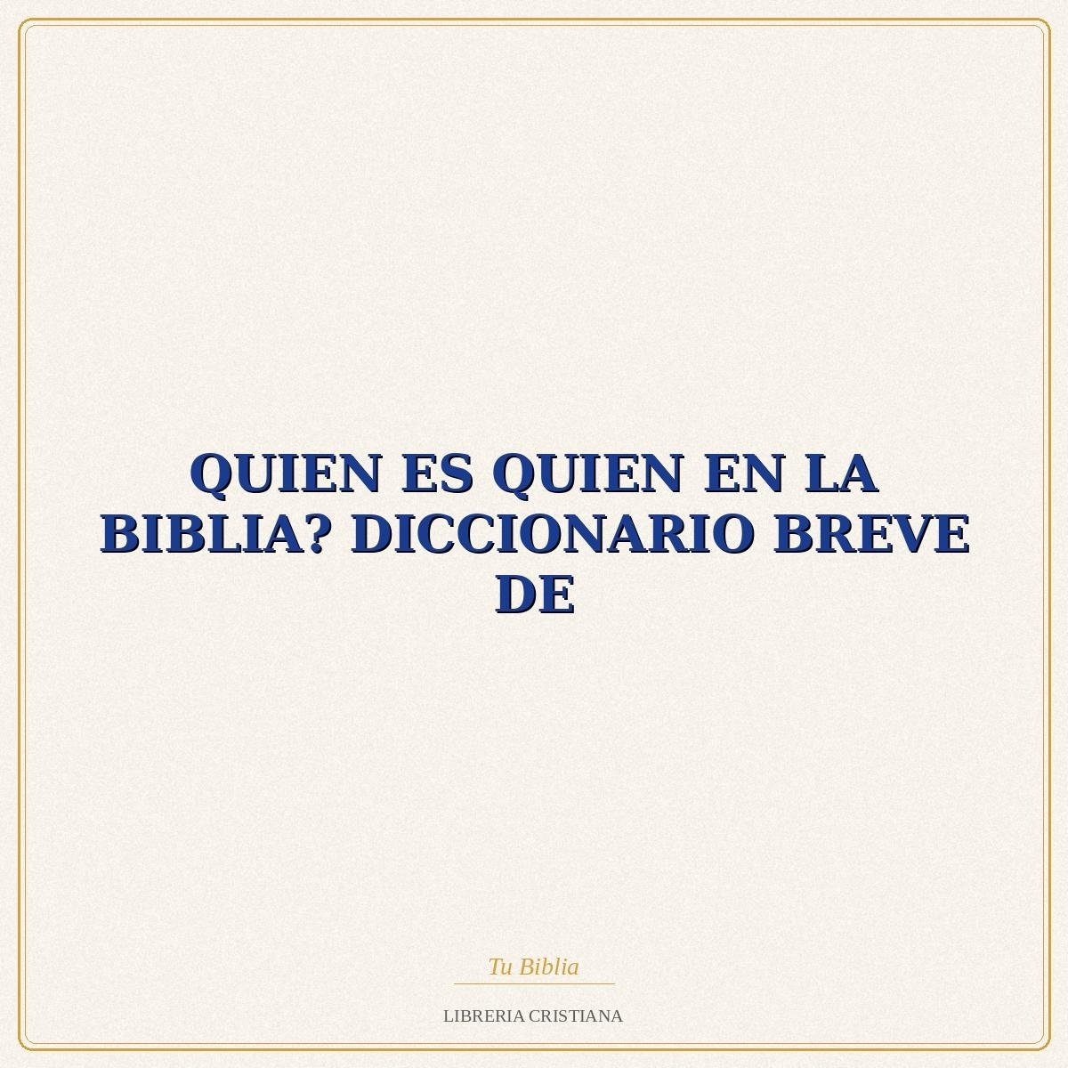 Biblia QUIEN ES QUIEN EN LA BIBLIA? DICCIONARIO BREVE DE – EDUARDO GIL MURO 1 Biblia QUIEN ES QUIEN EN LA BIBLIA? DICCIONARIO BREVE DE – EDUARDO GIL MURO