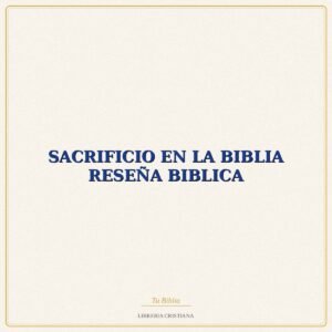 Biblia SACRIFICIO EN LA BIBLIA RESEÑA BIBLICA – EVD