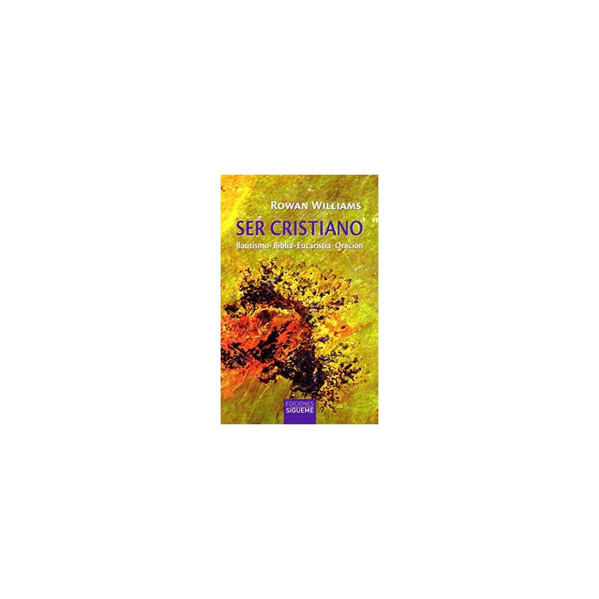 Biblia SER CRISTIANO BAUTISMO BIBLIA EUCARISTIA ORACION – ROWAN WILLIAMS 1 Biblia SER CRISTIANO BAUTISMO BIBLIA EUCARISTIA ORACION – ROWAN WILLIAMS