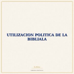 Biblia UTILIZACION POLITICA DE LA BIBLIALA – RAFAEL AGUIRRE M