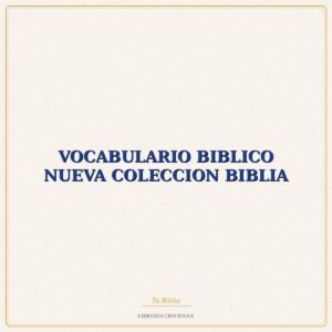 Biblia VOCABULARIO BIBLICO NUEVA COLECCION BIBLIA – CSP-CBVD