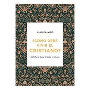 Cómo Debe Vivir el Cristiano