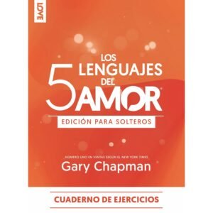Los 5 Lenguajes del Amor para los Solteros - Cuaderno de Ejercicios