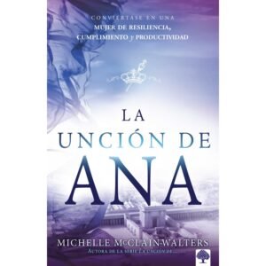 La Unción De Ana- Michelle Mcclain