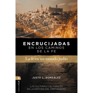 Fe En Un Mundo Judio – Encrucijadas En Los Caminos De La Fe