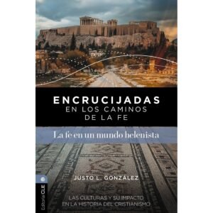 Fe En Un Mundo Helenista – Encrucijadas En Los Caminos De La Fe