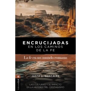 Fe En Un Mundo Romano – Encrucijadas En Los Caminos De La Fe