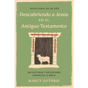Devocional En Un Año – Descubriendo a Jesus En El Antiguo Testamento