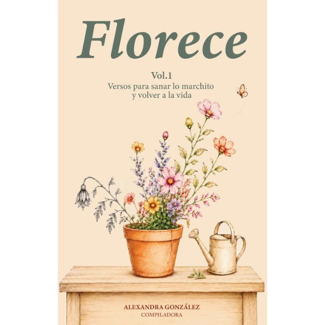 Florece/ Versos Para Sanar Lo Marchito Y Volver A La Vida Vol.1 1 Florece/ Versos Para Sanar Lo Marchito Y Volver A La Vida Vol.1 — imagen 1 de 1