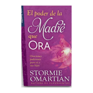 El Poder de una Madre que Ora – Stormie Omartian