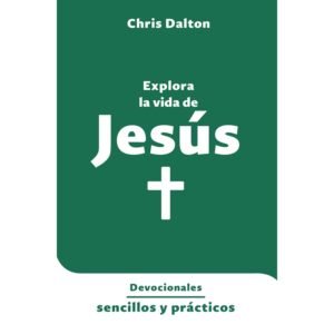 Devocionales Sencillos Y Practicos – Explora La Vida De Jesus