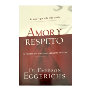 Amor y Respeto – Emerson Eggerichs (Edición Anterior)