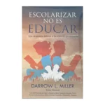 Portada de Escolarizar no es educar, respuesta bíblica a la crisis educativa