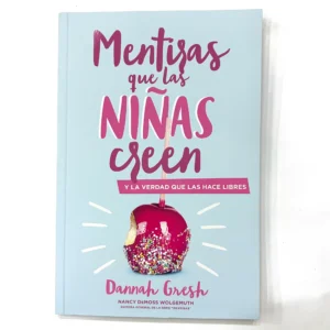 Mentiras que las Niñas Creen – Dannah Gresh
